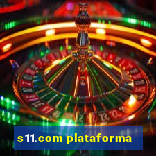 s11.com plataforma